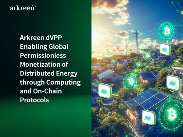 Arkreen dVPP Enabling Global Permissionless Monetization of Distributed Energy through Computing and On-Chain Protocols
